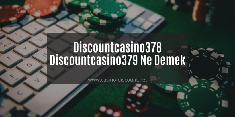 Discountcasino378 - Discountcasino379 Ne Demek